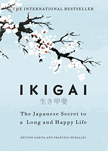 Ikigai book summary in Hindi |  इकिगाई  किताब पढने के कारण, सारांश | 100 साल तक जीना है और खुश रहना है तो ‘इकिगाई’ किताब पढ़िए!
